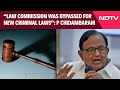 P Chidambaram | Law Commission Was Bypassed For New Criminal Laws, Says P Chidambaram