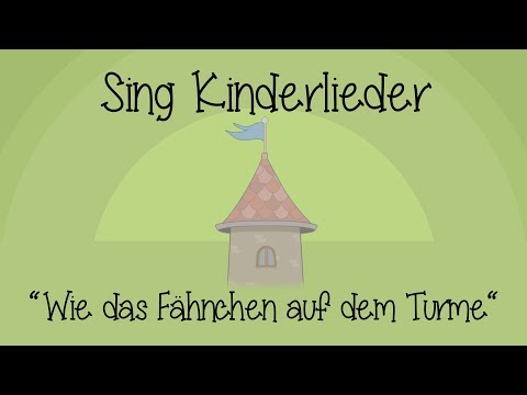 Wie das Fähnchen auf dem Turme - Kinderlieder zum Mitsingen | Sing Kinderlieder