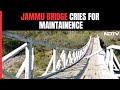 The Old Bridge In Jammu and Kashmir Putting Lives At Risk