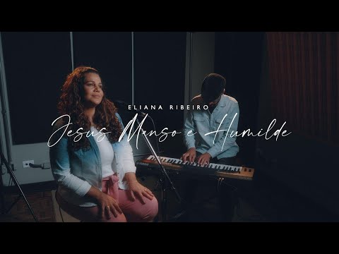 Eliana Ribeiro – Jesus, Manso e Humilde