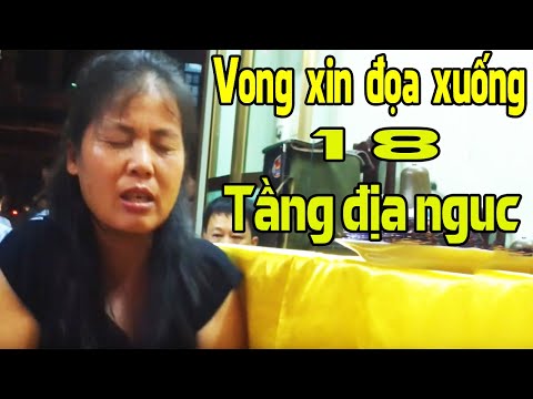 vong linh nói con chấp nhận đọa xuống 18 tầng địa ngục thầy ơi