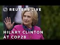 LIVE: Hillary Clinton speaks at COP28