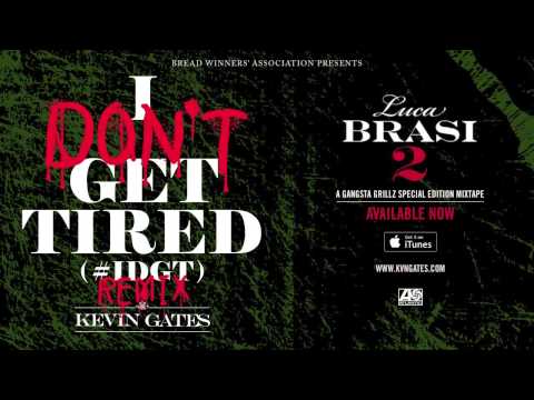 Kevin Gates - I Don't Get Tired (#IDGT) Remix