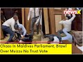 Chaos In Maldives Parliament | Brawl Over Muizzu No Trust Vote | NewsX