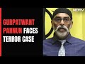 Khalistani Terrorist Gurpatwant Pannun Faces Terror Case Over Threat Video