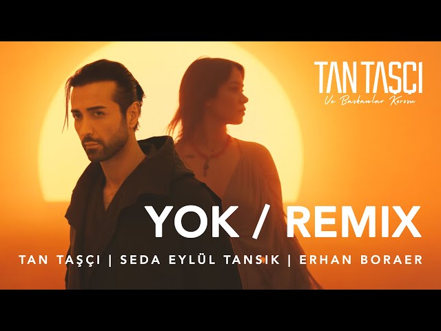 Tan Taşçı X @sedaeylultansikofficial , @ErhanBoraer -  Yok (Remix | Resmi Müzik Videosu)