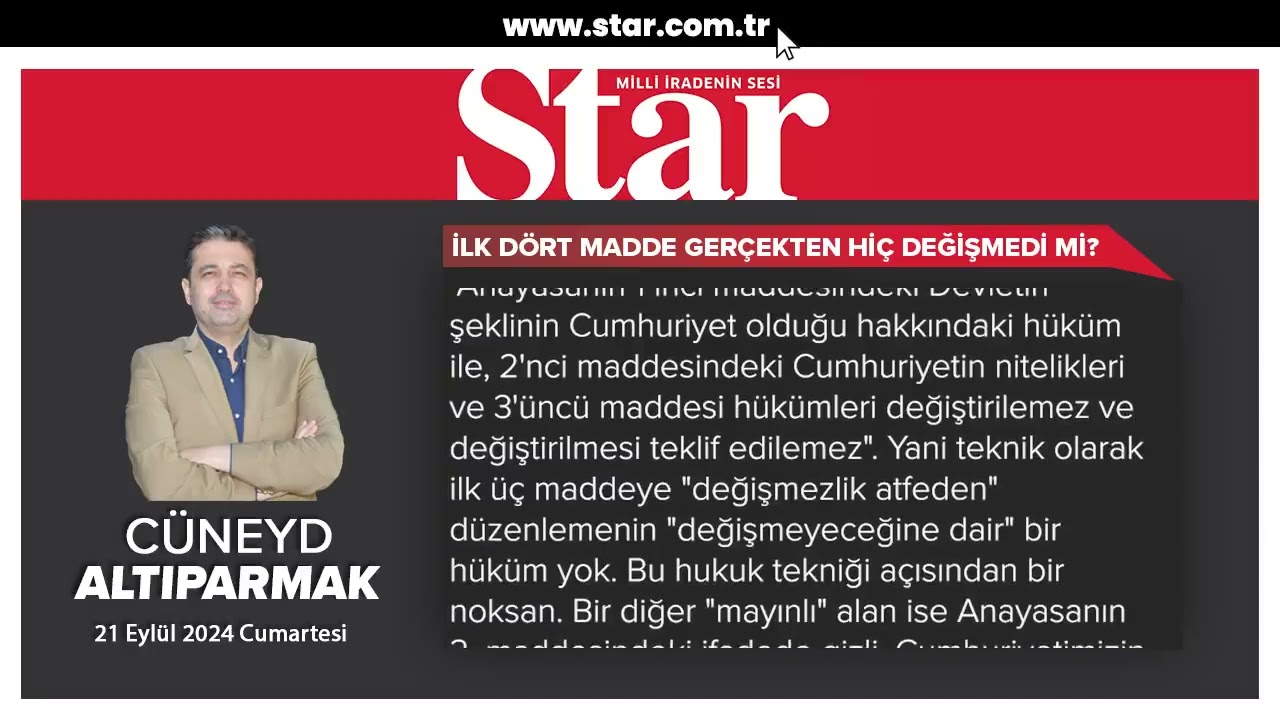 İLK DÖRT MADDE GERÇEKTEN HİÇ DEĞİŞMEDİMİ? 21.09.2024 CUMARTESİ STAR GAZETESİ KÖŞE YAZIM