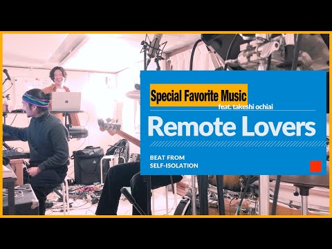 Special Favorite Music - Remote Lovers( feat. takeshi ochiai) Session Live