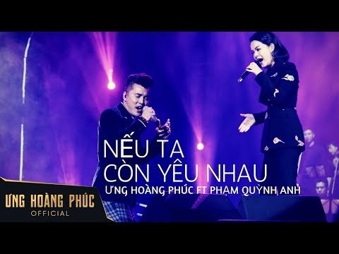 Nếu ta còn yêu nhau - Ưng Hoàng Phúc ft Phạm Quỳnh Anh | Liveshow TÁI SINH Hà Nội