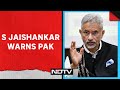 S Jaishankar | S Jaishankars Stern Warning To Pakistan: Will Get Appropriate Response