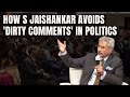 S Jaishankar On How To Avoid Dirty Comments In Politics: Being Good To People...