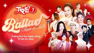 TRẺ CONCERT 7: BALLAD CHẠM & CHILL - TRƯỜNG ĐH NGÂN HÀNG TP HCM | Huyền thoại Hồ Quỳnh Hương trở lại