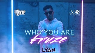 Who You Are - Kruze Ft Lyan