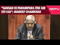 Jagdeep Dhankhar Loses Cool In Rajya Sabha: Sansad Ki Parampara Itni Gir Gyi Hai