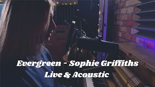 Sophie Griffiths - Evergreen (Live &amp; Acoustic)