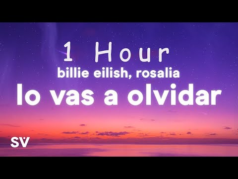 [ 1 HOUR ] Billie Eilish & ROSALÍA - Lo Vas a Olvidar (Lyrics)