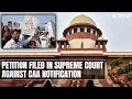 Latest News On CAA | Day After Centre Implements Citizenship Law, A Challenge In Supreme Court