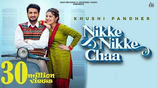 Nikke Nikke Chaa ~ Khushi Pandher Ft Geet Goraya | Punjabi Song