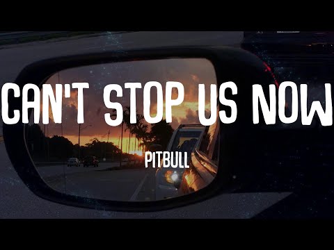 Pitbull - Can't Stop Us Now (Lyrics)
