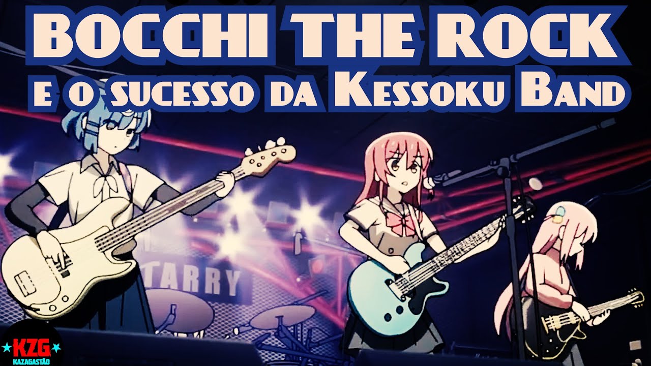 BOCCHI THE ROCK e o sucesso da KESSOKU BAND 🔴