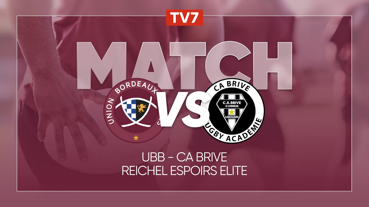 Match : Union Bordeaux Bègles / CA Brive | 8ème journée de Reichel Espoirs Elite - TV7