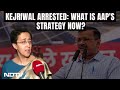 Arvind Kejriwal Arrested | Atishi Shares AAPs Strategy After ED Arrests Delhi CM