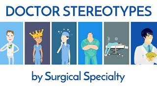 Doctor & Surgeon Stereotypes (by Specialty)