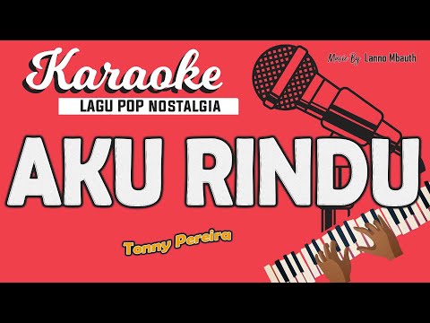 Karaoke AKU RINDU - Tonny Pereira // Music By Lanno Mbauth
