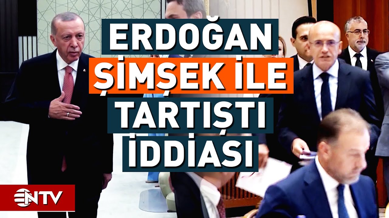 Erdoğan Hazine ve Maliye Bakanı ile Tartıştı İddiası! | NTV