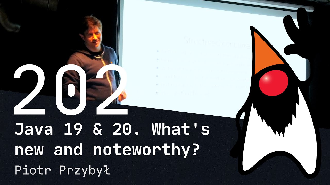 202. Java 19 & 20. What's new and noteworthy? - Piotr Przybył