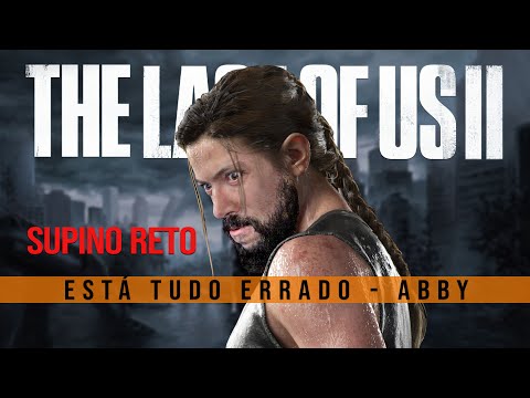 ESTÁ TUDO ERRADO COM: The Last of Us 2 (Campanha da Abby) 2/2