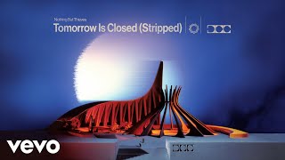 Tomorrow Is Closed (Stripped)