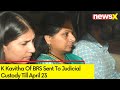 K Kavitha Of BRS Sent To Judicial Custody Till April 23 | Delhi Excise Policy Case | NewsX