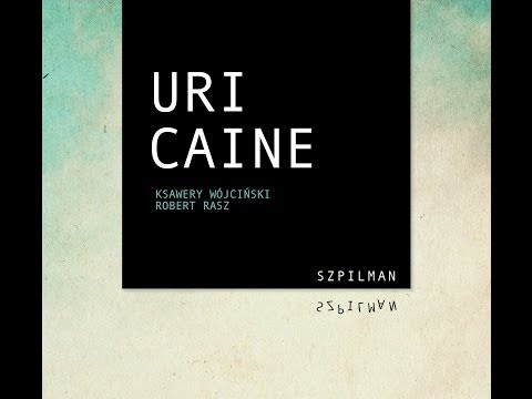 Uri Caine Ksawery Wo´jcin´ski Robert Rasz -- Szpilman online metal music video by URI CAINE