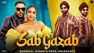 Sab Gazab ~ Goldkartz, Badshah Ft Ileana D'cruz | Punjabi Song