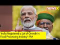 India Registered a Lot of Growth in Food Processing Industry | PM Lauds Hardwork | NewsX