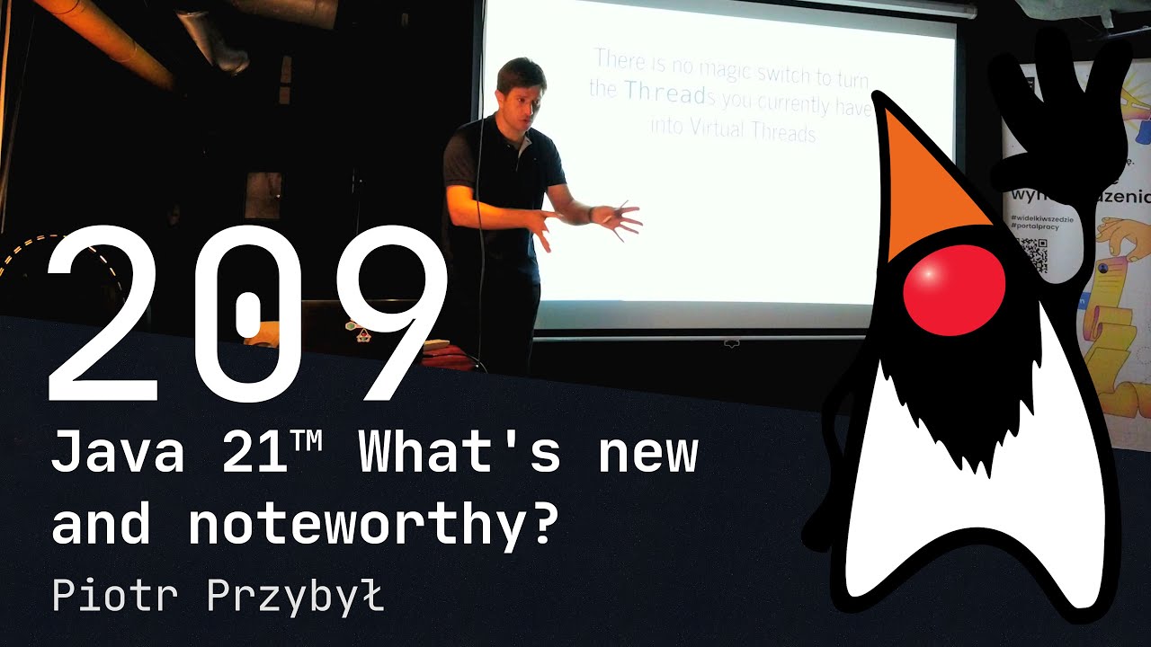 209. Java 21™ What's new and noteworthy? - Piotr Przybył