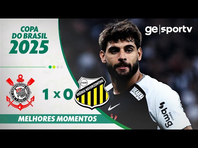 CORINTHIANS 1 X 0 NOVORIZONTINO | MELHORES MOMENTOS | 3ª FASE COPA DO BRASIL 2025 | ge.globo
