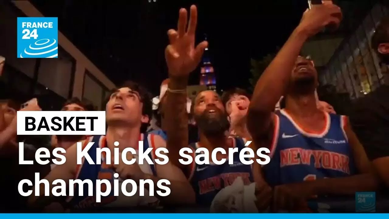 Basket : 53 ans après son dernier titre de NBA, les Knicks sacrés champions • FRANCE 24