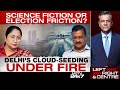 Delhis Cloud-Seeding Under Fire: Science, Fiction Or Election Friction?