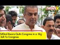 Milind Deora Quits Congress | Big Jolt To Congress | NewsX