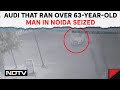 Noida Hit And Run Case | Audi That Ran Over 63-Year-Old Man In Noida Seized After 2 Days Of Search