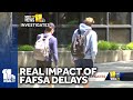 FAFSA delays may hinder students college plans