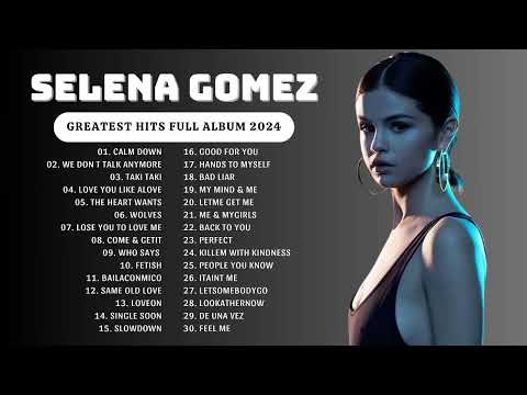 Selena Gomez Songs Playlist 2024 ~ The Best Of Selena Gomez ~ Selena Gomez Greatest Hits 2024 💕💕