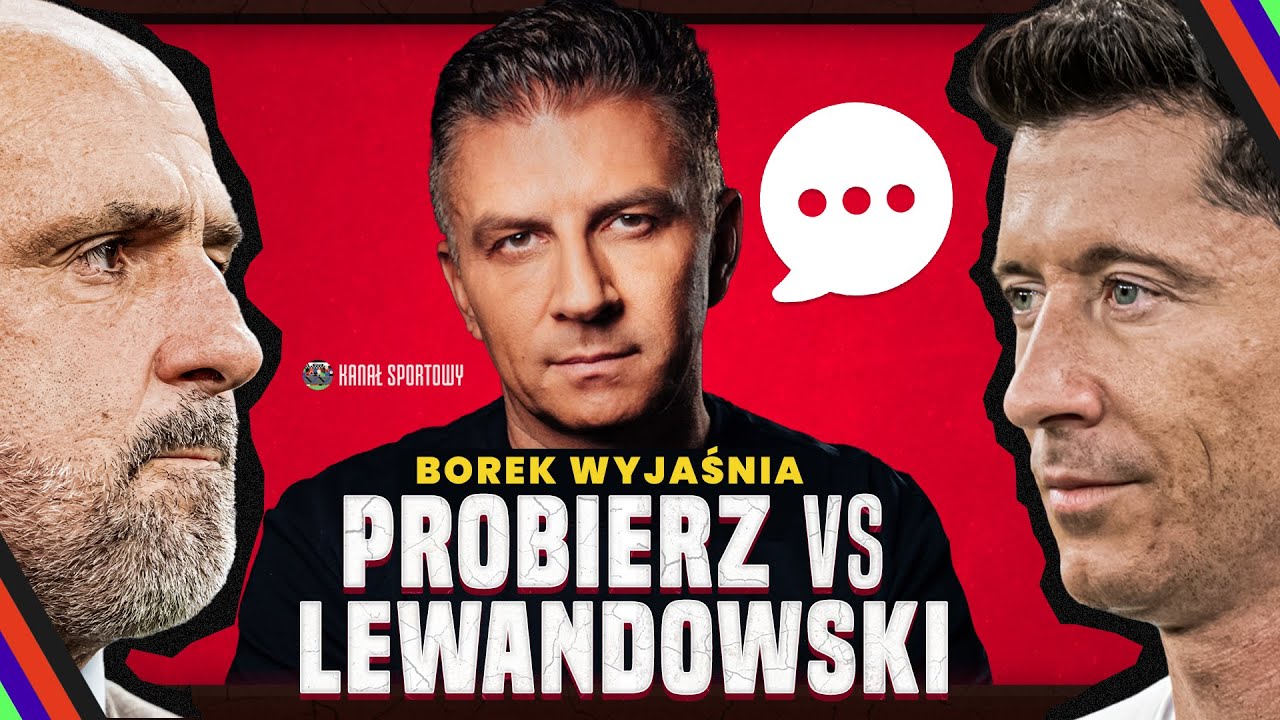 Borek: lewandowski i probierz, czyli o co chodzi w konflikcie legendy z selekcjonerem? live