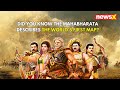 #watch | Did you know the Mahabharata describes the worlds first map? | NewsX