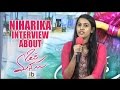 Niharika interview about Oka Manasu