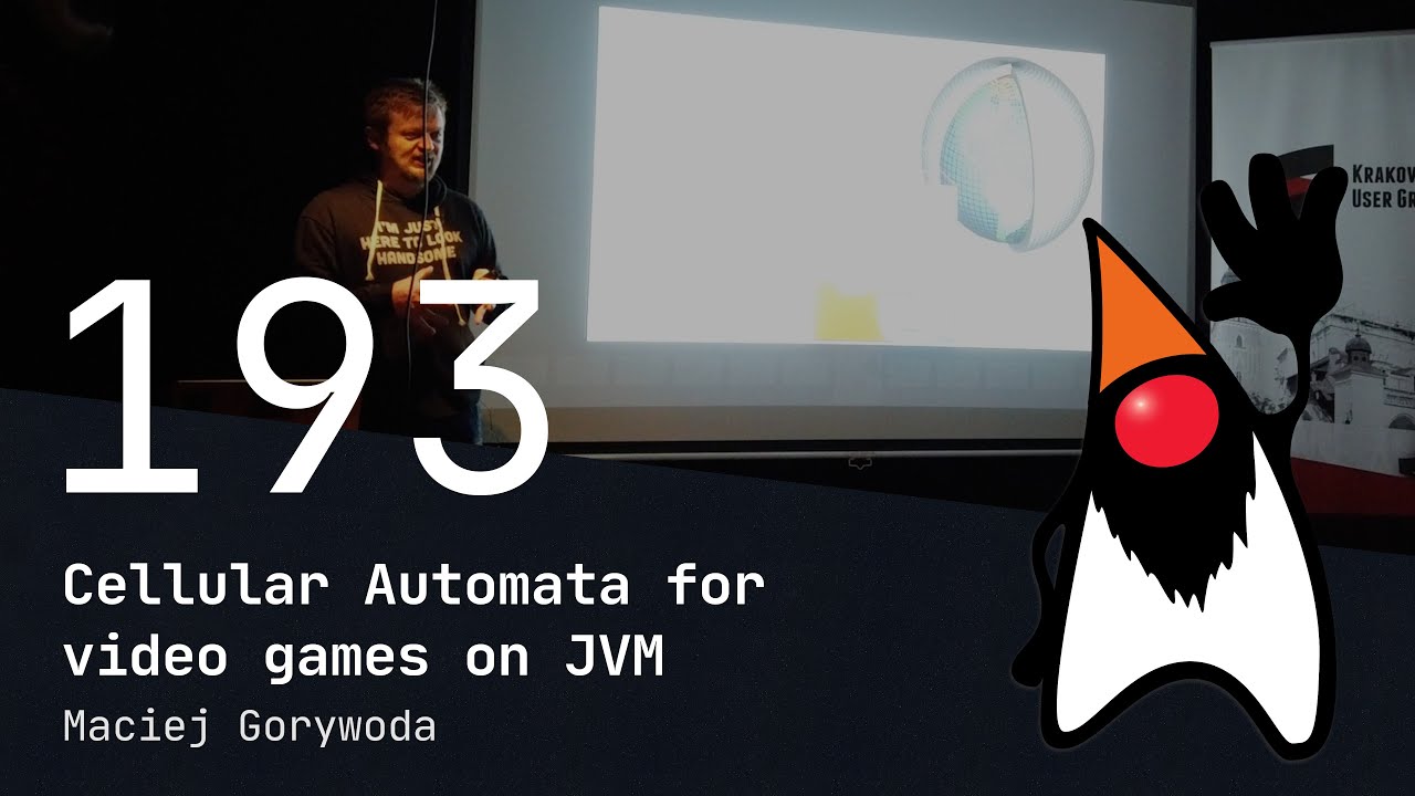 193. Wrocław JUG - Cellular Automata for video games on JVM - Maciej Gorywoda