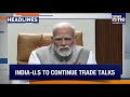 Top Headlines : PM Modi Fires Back on Bihar-Beedi Controversy |India-U.S Trade Talks Resume in Delhi
