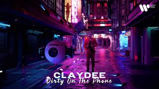 Claydee — Dirty (On The Phone) | Official Audio